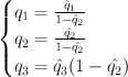 \begin{cases} q_1 = {\hat{q}_1 \over 1 - \hat{q}_2} \\ q_2 = {\hat{q_2} \over 1 - \hat{q_2}} \\ q_3 = \hat{q}_3 (1-\hat{q_2}) \end{cases}