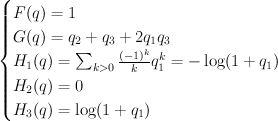 \begin{cases} F(q) = 1 \\ G(q) = q_2+q_3+2q_1 q_3 \\ H_1(q) = \sum_{k>0} {(-1)^{k} \over k} q_1^k = {-\log(1+q_1)} \\ H_2(q) = 0 \\ H_3(q) = \log(1+q_1) \end{cases}