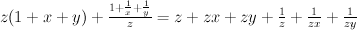 z (1+x+y) + \frac{1 + \frac{1}{x} + \frac{1}{y}}{z} = z + zx + zy + \frac{1}{z} + \frac{1}{zx} + \frac{1}{zy}