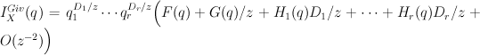 I^{Giv}_X(q) = q_1^{D_1/z}\cdots q_r^{D_r/z} \Big(F(q) + G(q)/z + H_1(q) D_1/z + \cdots + H_r(q) D_r/z + O(z^{-2}) \Big)