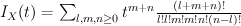 I_X(t) = \sum_{l,m,n \geq 0} t^{m+n} {(l+m+n)! \over l!l!m!m!n!(n-l)!}